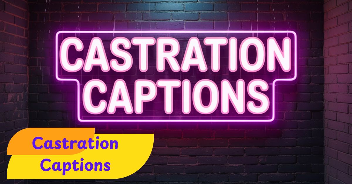 Castration Captions: Fun, Bold, and Creative Lines for Every Post