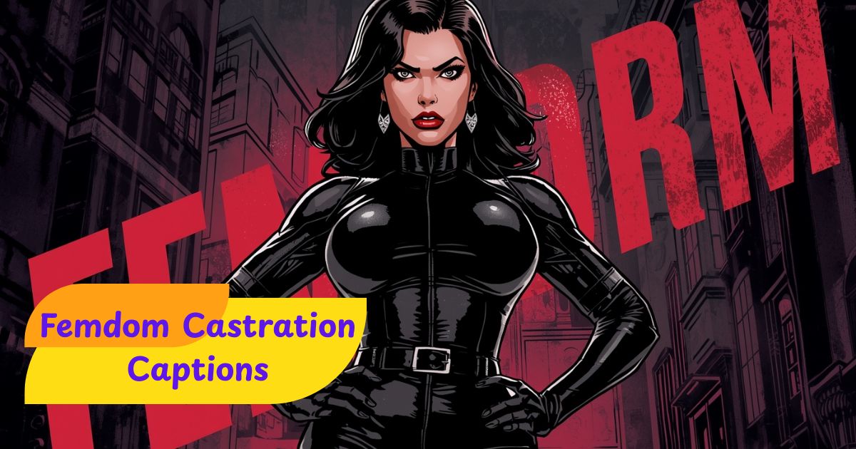 Femdom Castration Captions: Spice Up Your Posts with These Bold Lines