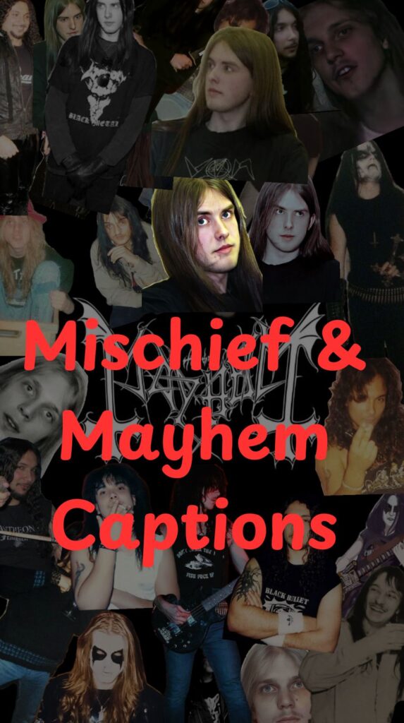 Mischief & Mayhem Captions