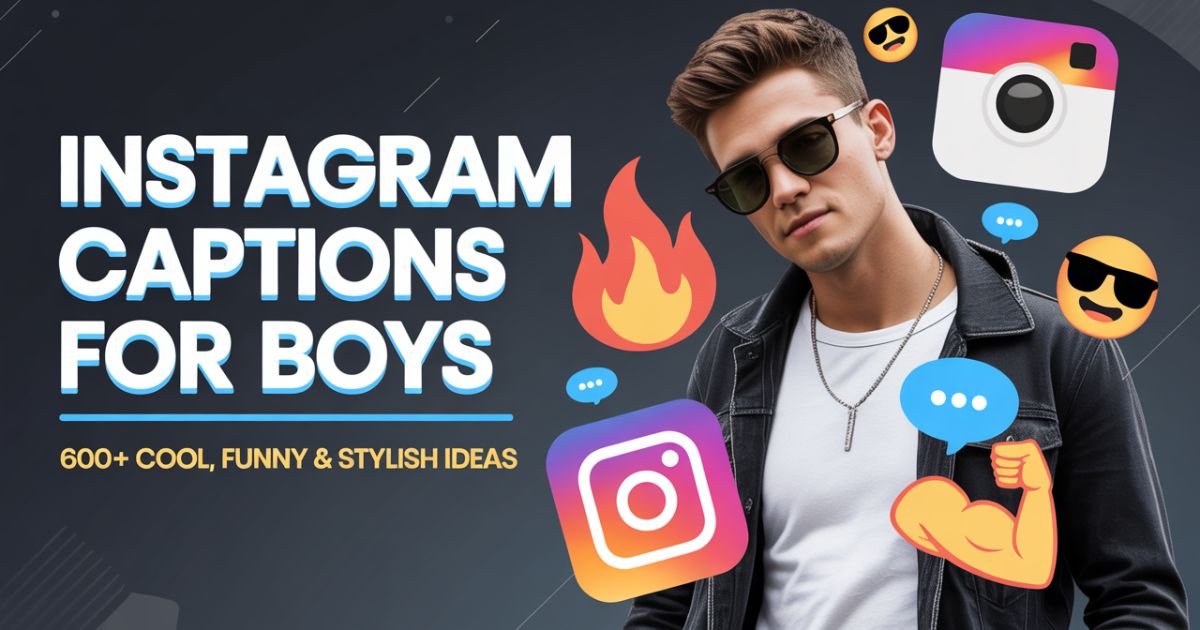 600+ Instagram Captions For Boys (53 Curated Lists)