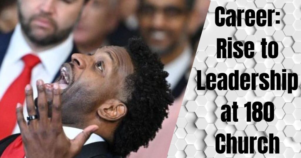 Career: Rise to Leadership at 180 Church