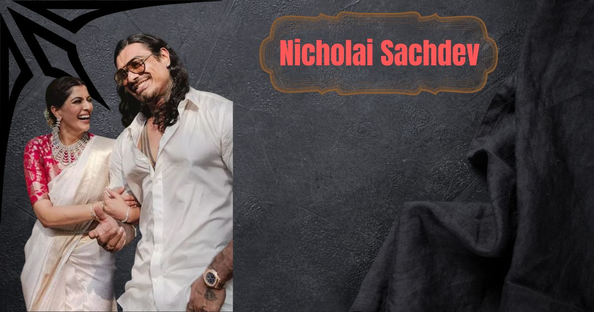 Nicholai Sachdev Age, Biography, Height, Wife, Family, Net Worth & Complete Life Story