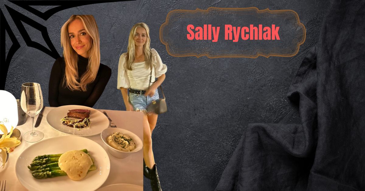 Sally Rychlak: A Glimpse into the Life of a Rising Star
