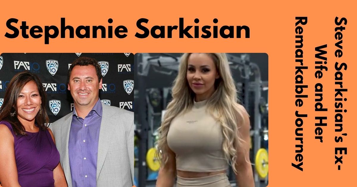 Stephanie Sarkisian: The Untold Story of Steve Sarkisian's Ex-Wife and Her Remarkable Journey