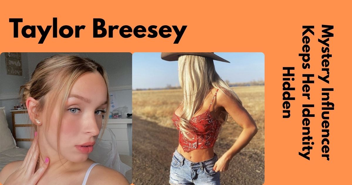 Taylor Breesey Face Secrets: Why This Mystery Influencer Keeps Her Identity Hidden