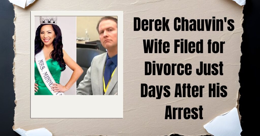 Derek Chauvin's Wife Filed for Divorce Just Days After His Arrest