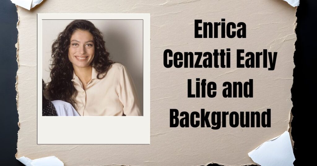 Enrica Cenzatti Early Life and Background