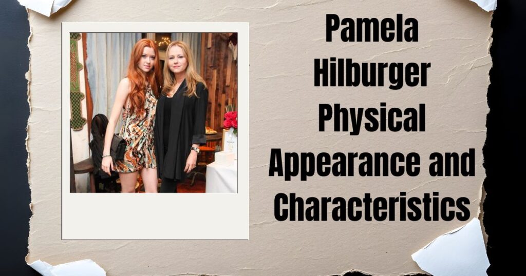 Pamela Hilburger Physical Appearance and Characteristics