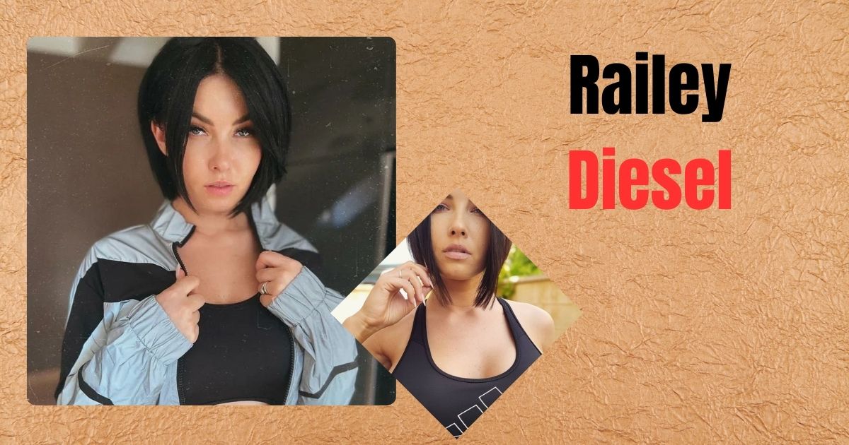 Railey Diesel Age: Height, Weight, Relationships, Biography, Wiki, Family and More
