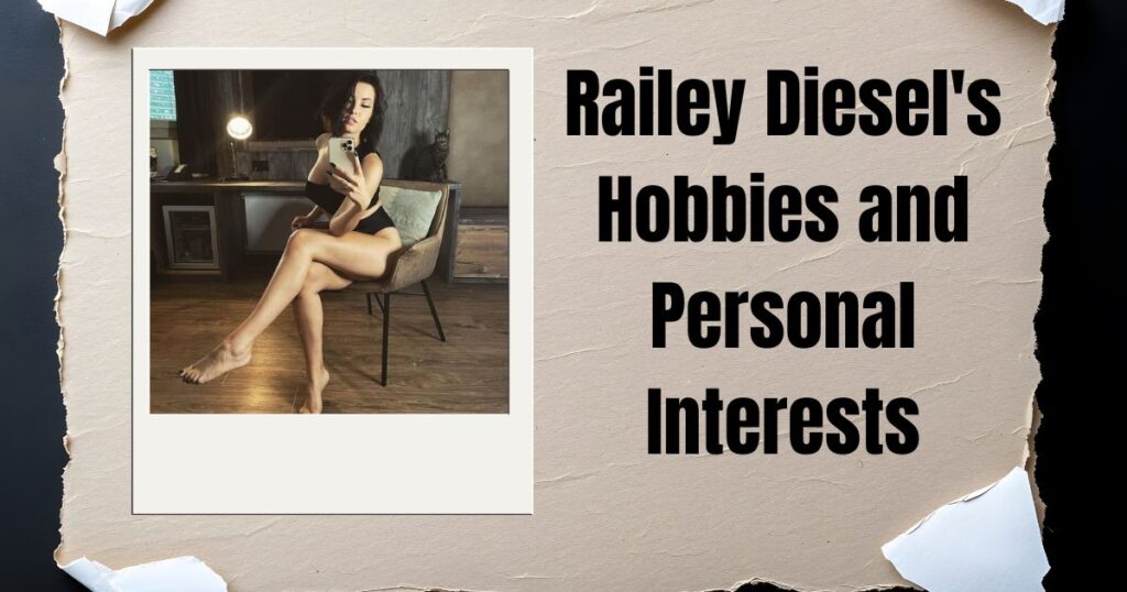Railey Diesel's Hobbies and Personal Interests