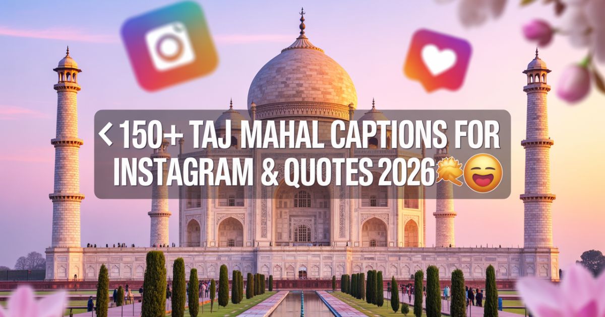 🌸 150+ Taj Mahal Captions for Instagram & Quotes 2026 ✨📸