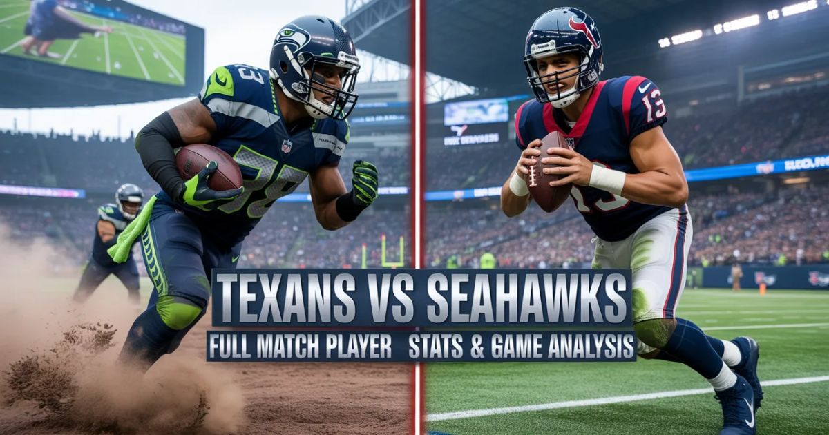 A Complete Breakdown of the Texans vs Seahawks Match Player Stats: Full Analysis, Key Performances & Game Insights