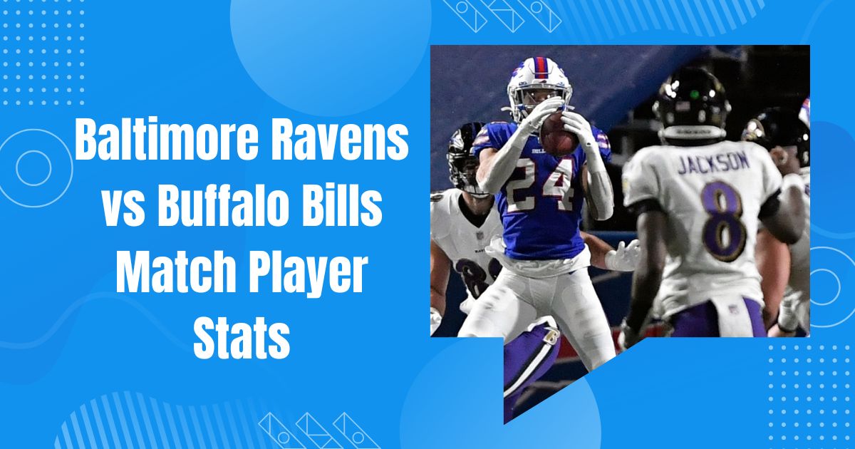 Baltimore Ravens vs Buffalo Bills Match Player Stats: Full Box Score and Analysis