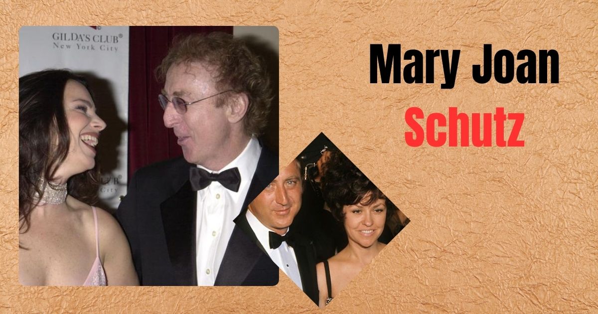 Mary Joan Schutz: A Love Story With Gene Wilder That Hollywood Forgot