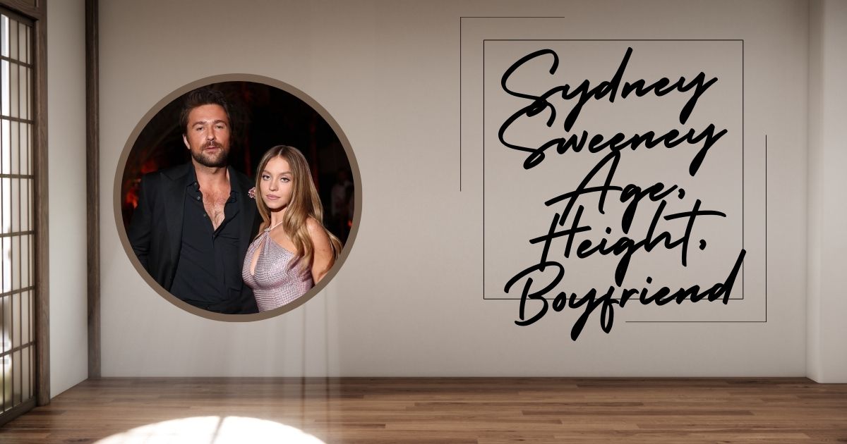 Sydney Sweeney Age, Height, Boyfriend, Career & Net Worth