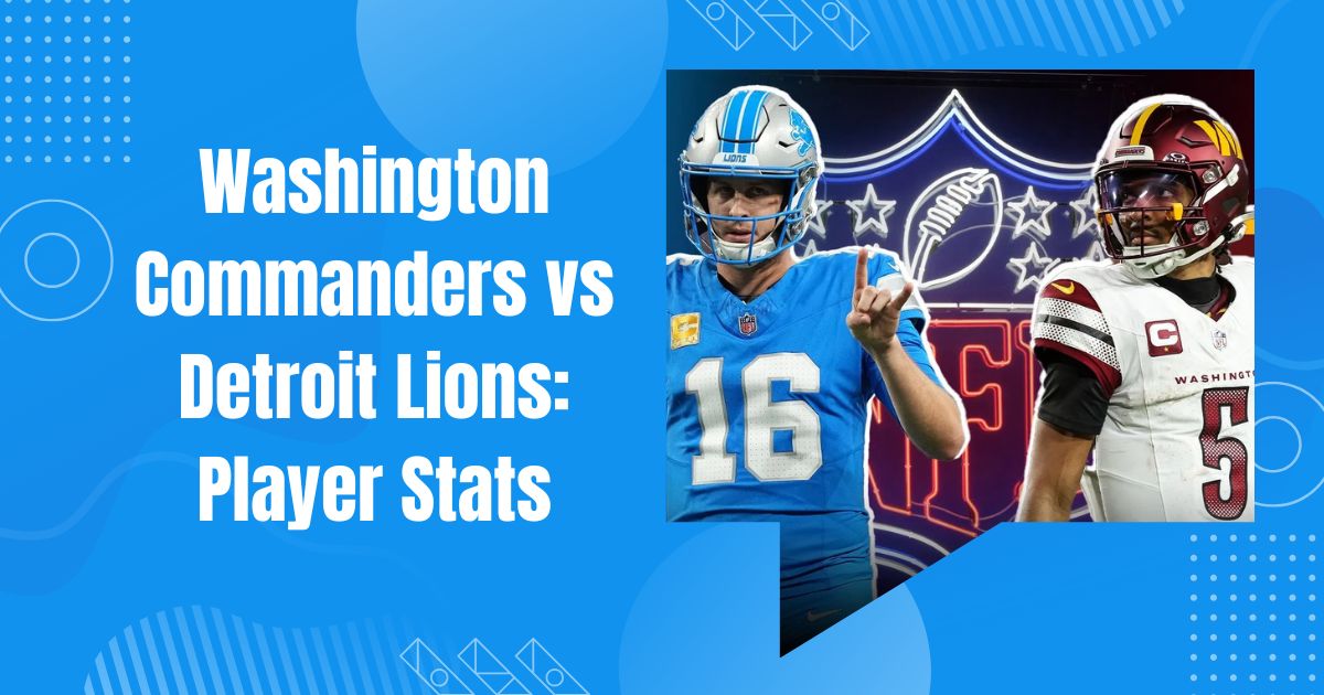 Washington Commanders vs Detroit Lions: Player Stats, Scores, and Key Highlights