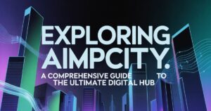 Exploring AimPCity: A Comprehensive Guide to the Ultimate Digital Hub